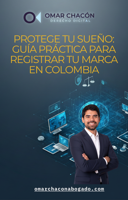PROTEGE TU SUEÑO: GUÍA PRÁCTICA PARA REGISTRAR TU MARCA EN COLOMBIA